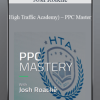 Josh Roache (High Traffic Academy) – PPC Mastery