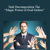 Task Decomposition The “Magic Power of Goal Getters” – Tom O’Connor NLP